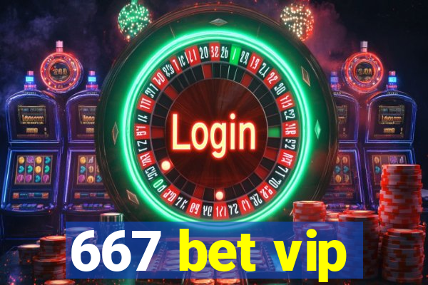 667 bet vip